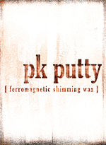 P.K. Putty-Ferromagnetic Wax