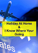 Holiday at Home & I Know Where Your Going